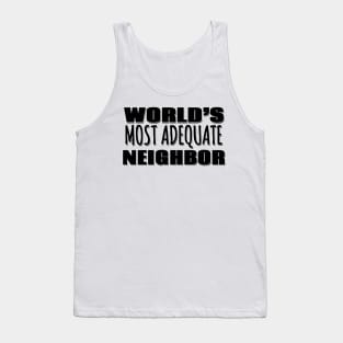 World's Most Adequate Neighbor Tank Top